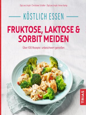 cover image of Köstlich essen--Fruktose, Laktose & Sorbit meiden